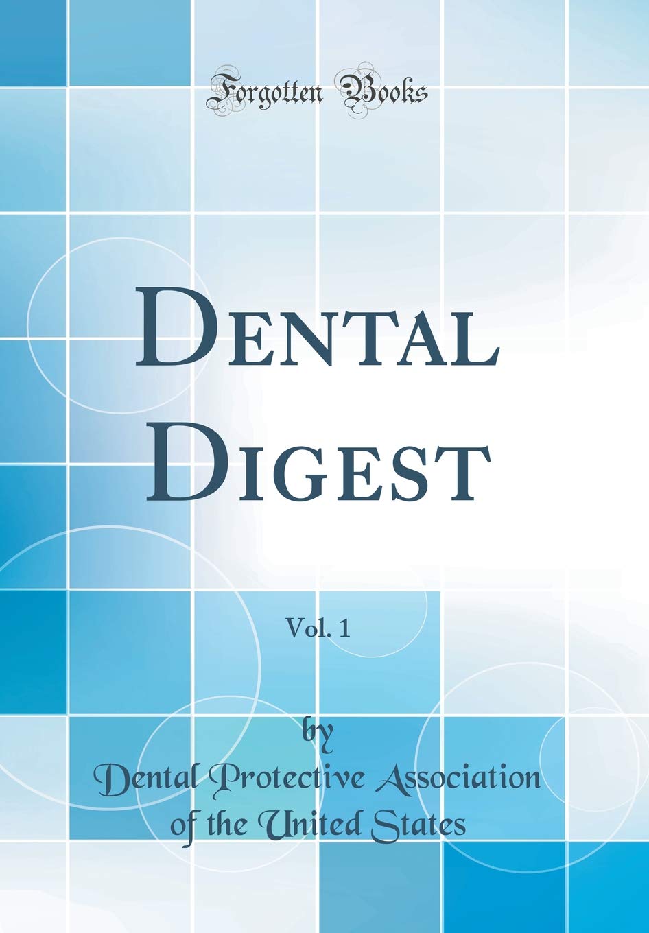 Dental Digest, Vol. 1 (Classic Reprint)