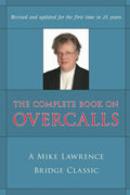 The Complete Book on Overcalls at Contract Bridge: A Mike Lawrence Bridge Classic