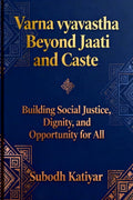 Varna Vyavastha: Beyond Jaati and Caste