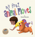 My First Animal Moves: A Childrens Book to Encourage Kids and Their Parents to Move More, Sit Less and Decrease Screen Time