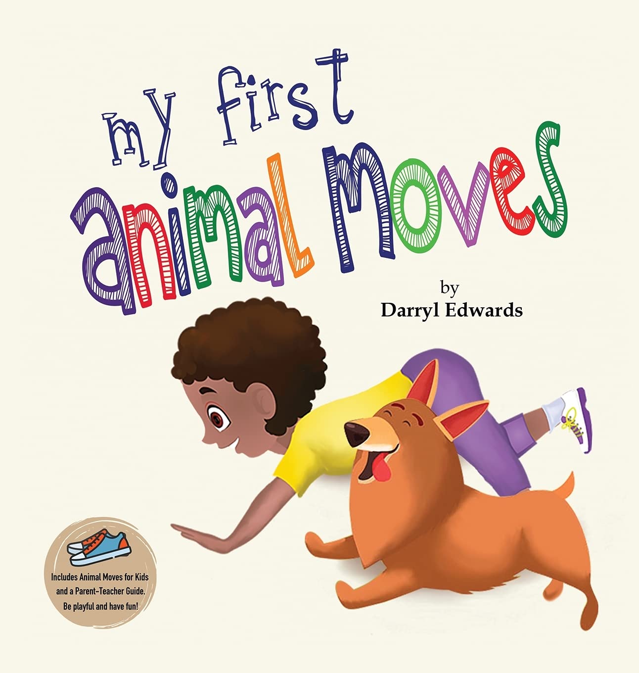 My First Animal Moves: A Childrens Book to Encourage Kids and Their Parents to Move More, Sit Less and Decrease Screen Time