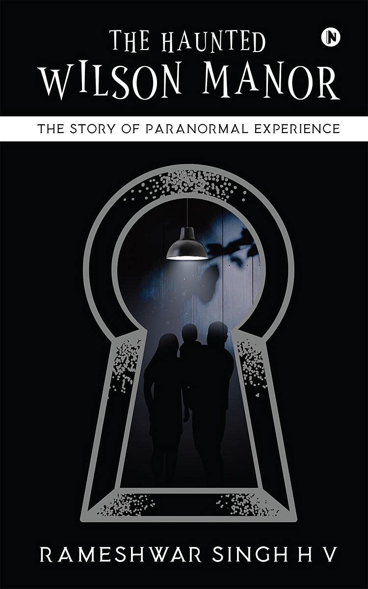 The Haunted Wilson Manor : The Story Of Paranormal Experience