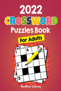 2022 Crossword Puzzles Book For Adults : A Fun Activity Book For Stressed Out Adults and More! Perfect Gift For Your Parents