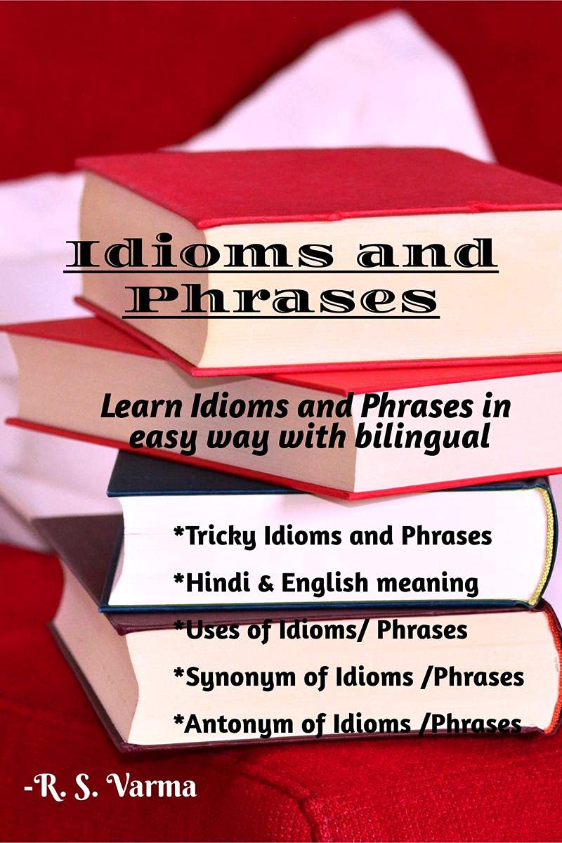 Idioms And Phrases : Learn Idioms And Phrases In Easy Way With Bilingual