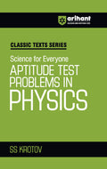 Arihant Classic Texts Series Aptitude Test Problems In Physics By Ss Krotov | Science For Everyone | Advanced Physics Practice B