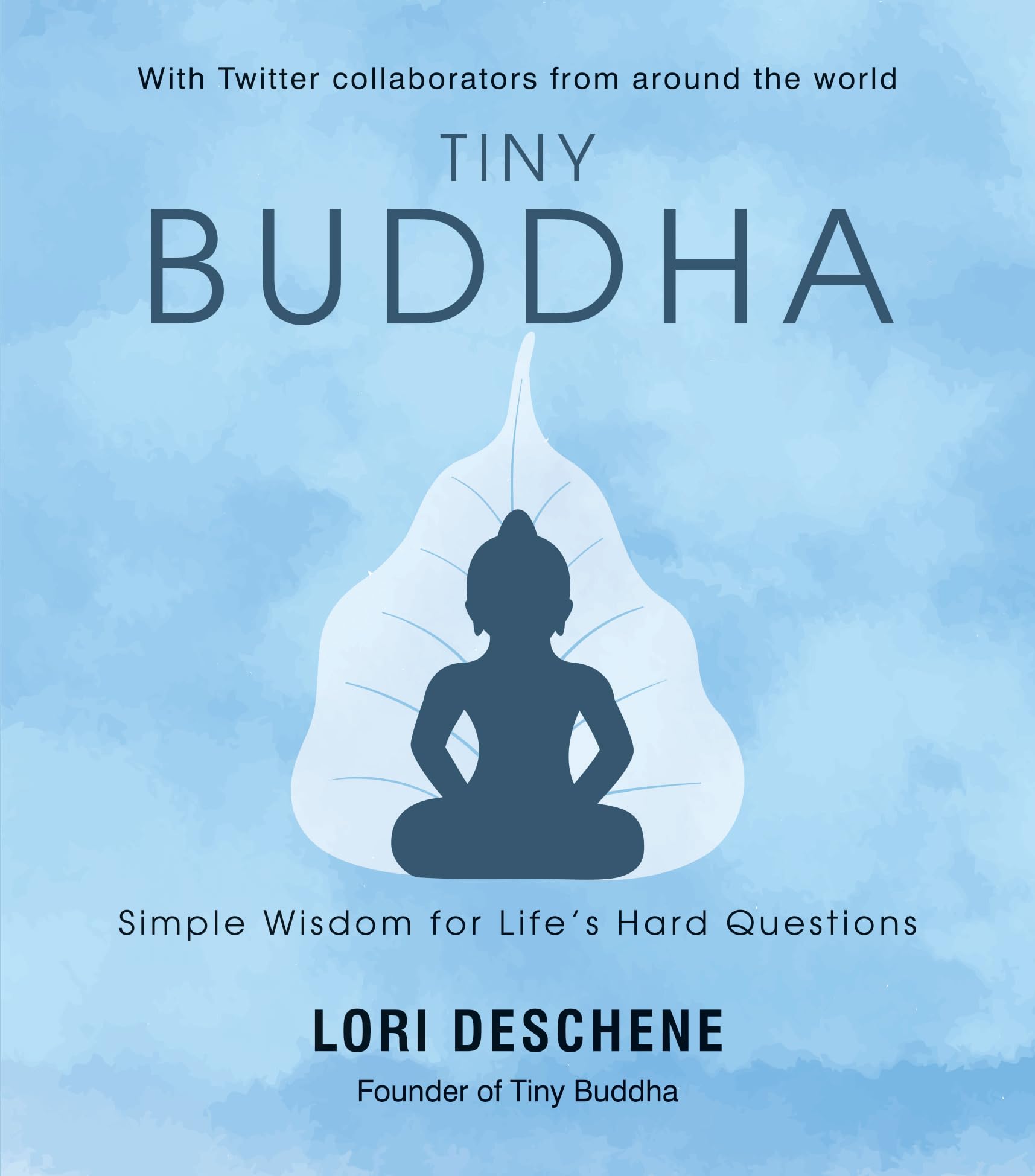 Tiny Buddha: Simple Wisdom For Lifes Hard Questions