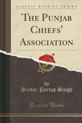 The Punjab Chiefs Association (Classic Reprint)