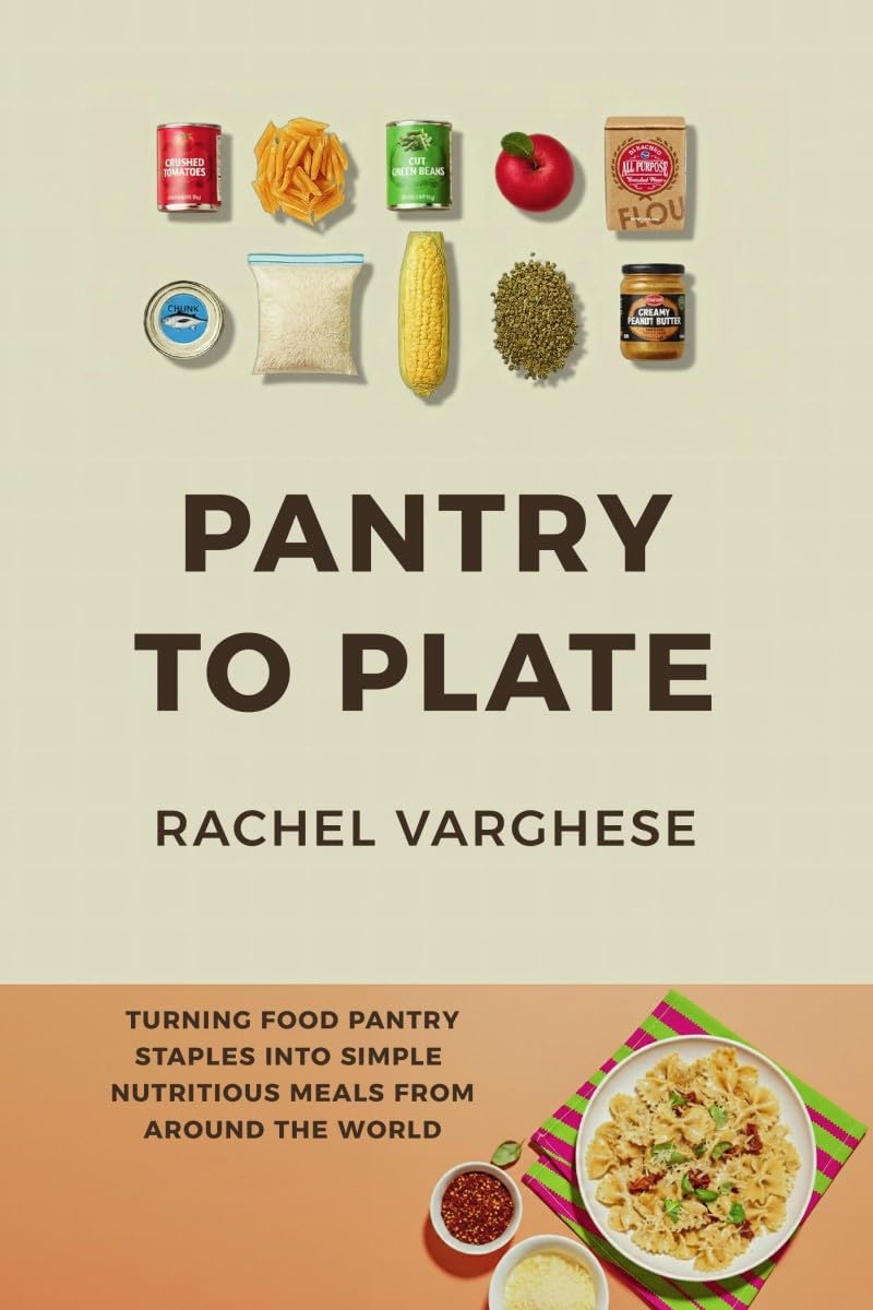 Pantry To Plate: Simple, Nutritious Meals from Around the World