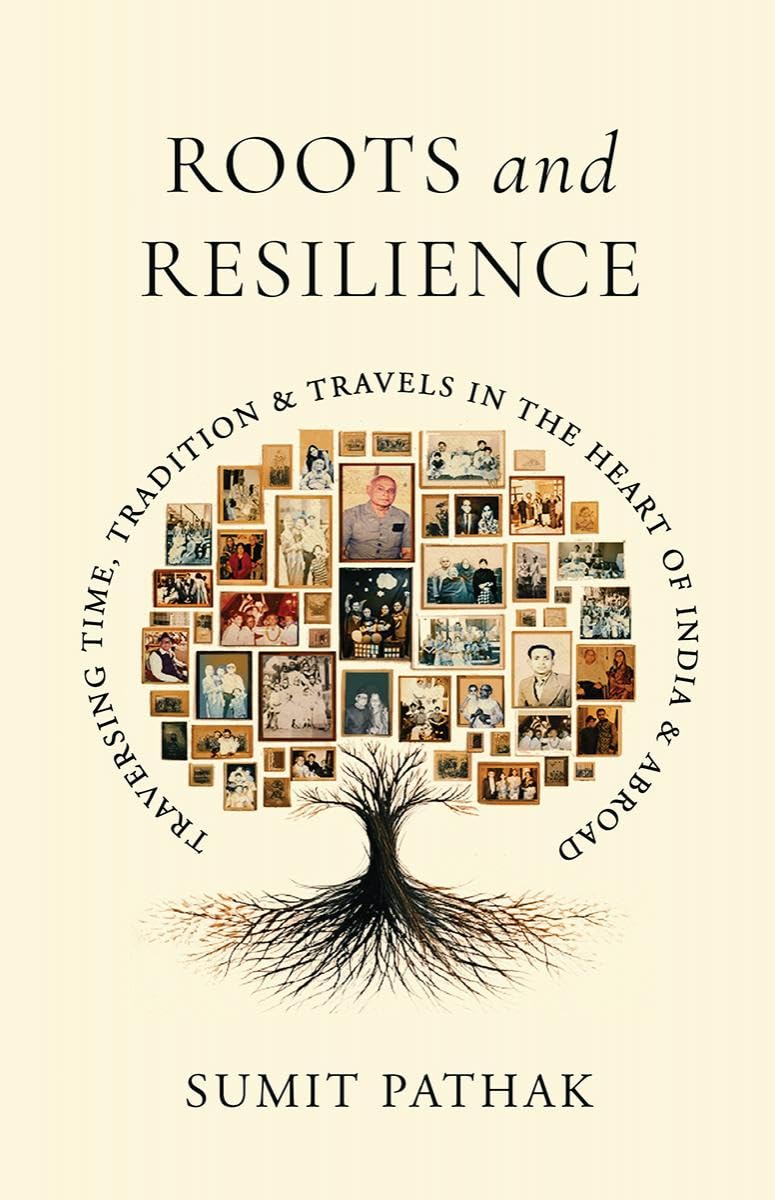 Roots and Resilience: Traversing Time, Tradition and Travels in the Heart of India and Abroad