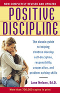 Positive Discipline: The Classic Guide to Helping Children Develop SelfDiscipline, Responsibility, Cooperation, and ProblemSol