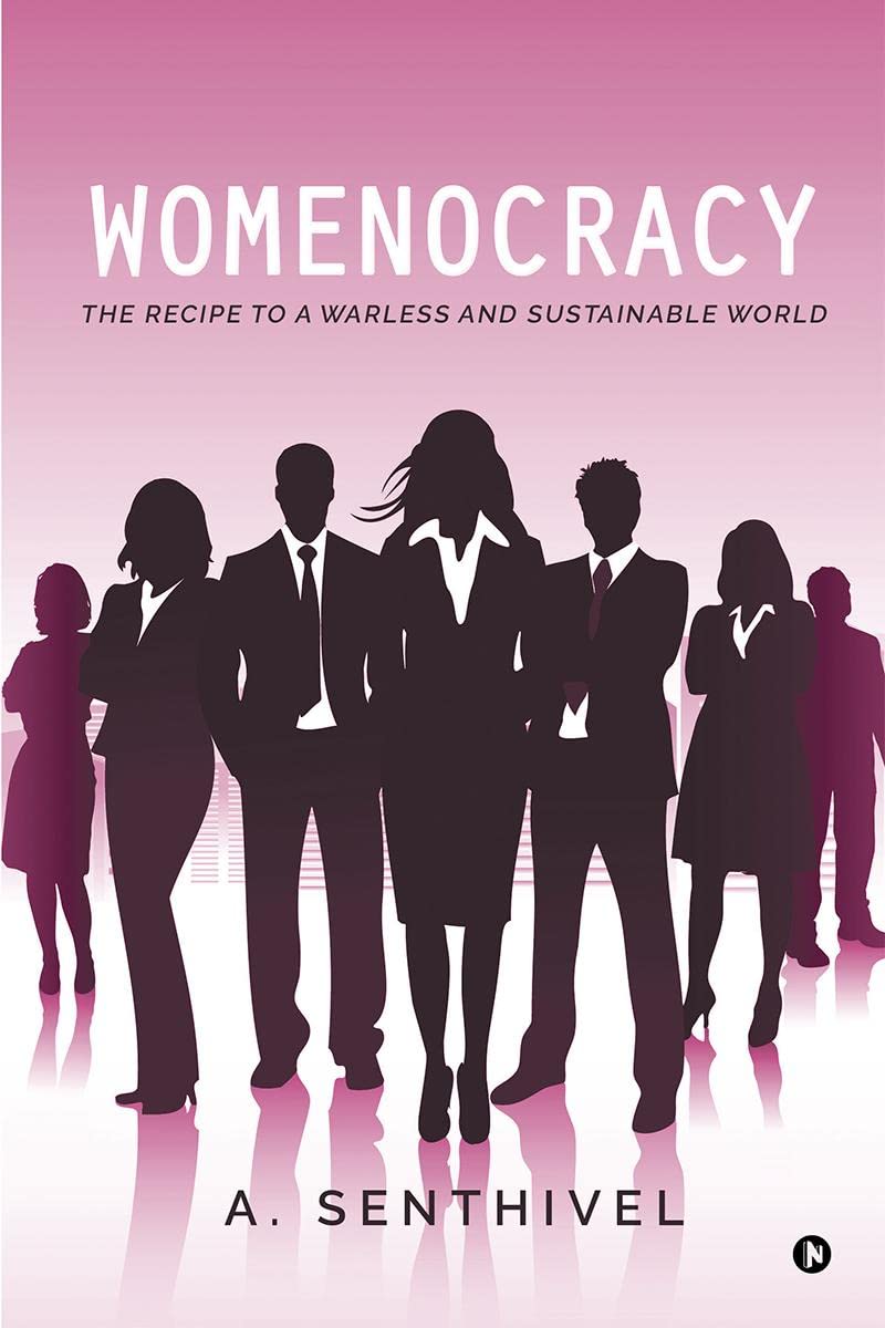 Womenocracy : The Recipe to A Warless and Sustainable World