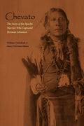 Chevato: The Story of the Apache Warrior Who Captured Herman Lehmann (American Indian Lives)