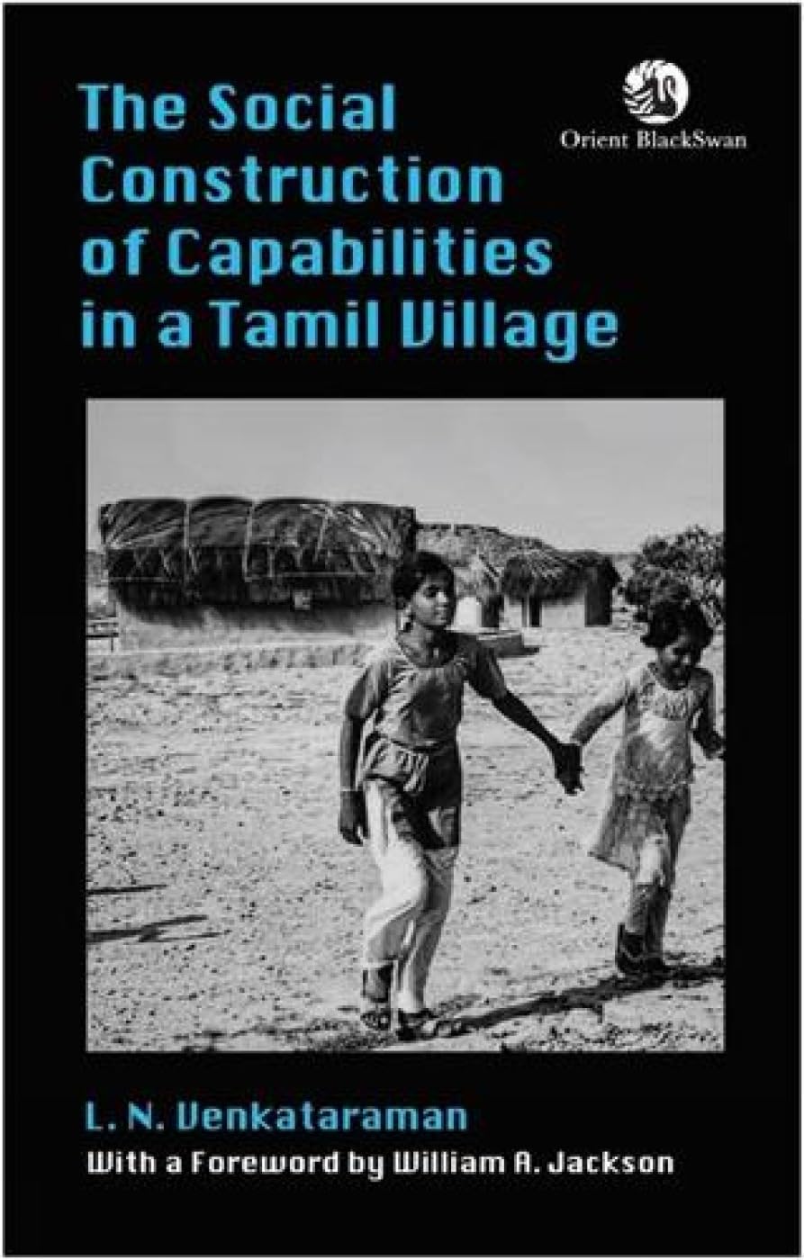 THE SOCIAL CONSTRUCTION OF CAPABILITIES IN A TAMIL VILLAGE