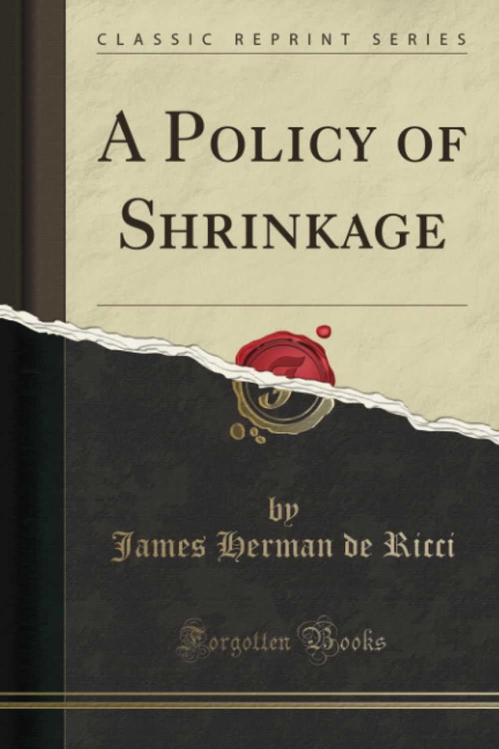 A Policy of Shrinkage (Classic Reprint)