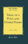 Trial of a Poet, and Other Poems (Classic Reprint)