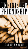 Unfinished Friendship Gagan Madaan