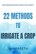 22 methods to irrigate a crop : save agriculture.save water.save lives