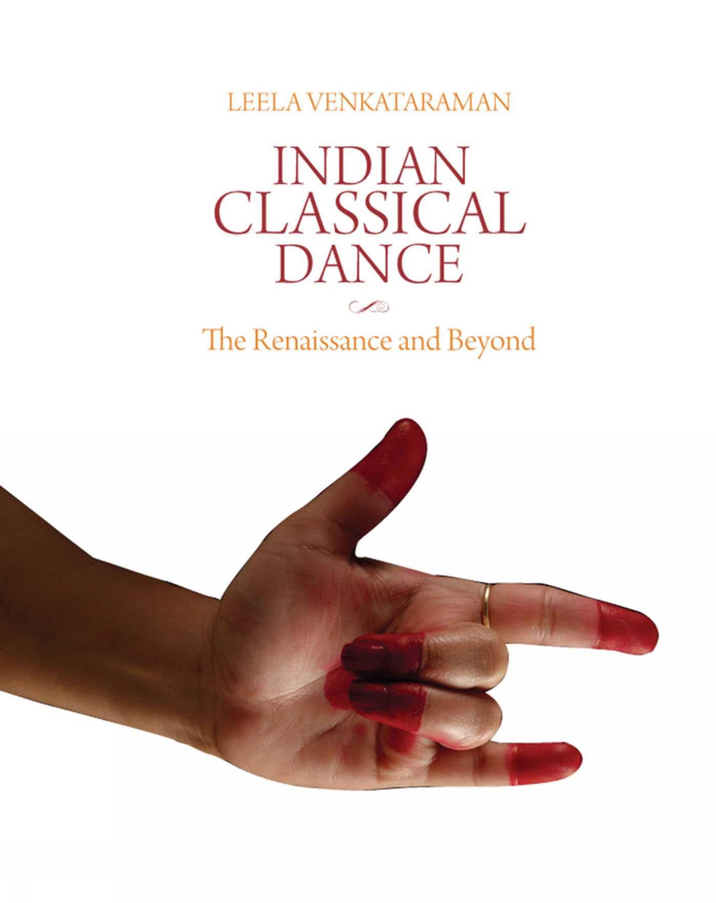 Indian Classical Dance: The Renaissance and Beyond