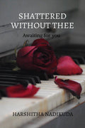 Shattered without thee : Awaiting for you