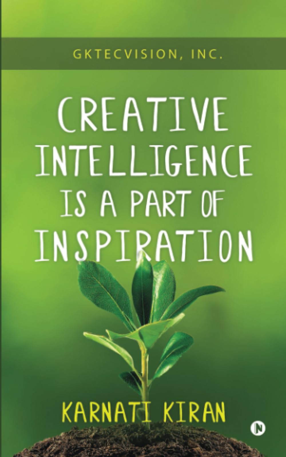 Creative Intelligence Is a Part of Inspiration : GKTecvision, Inc.