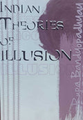 Indian Theories Of Illusion