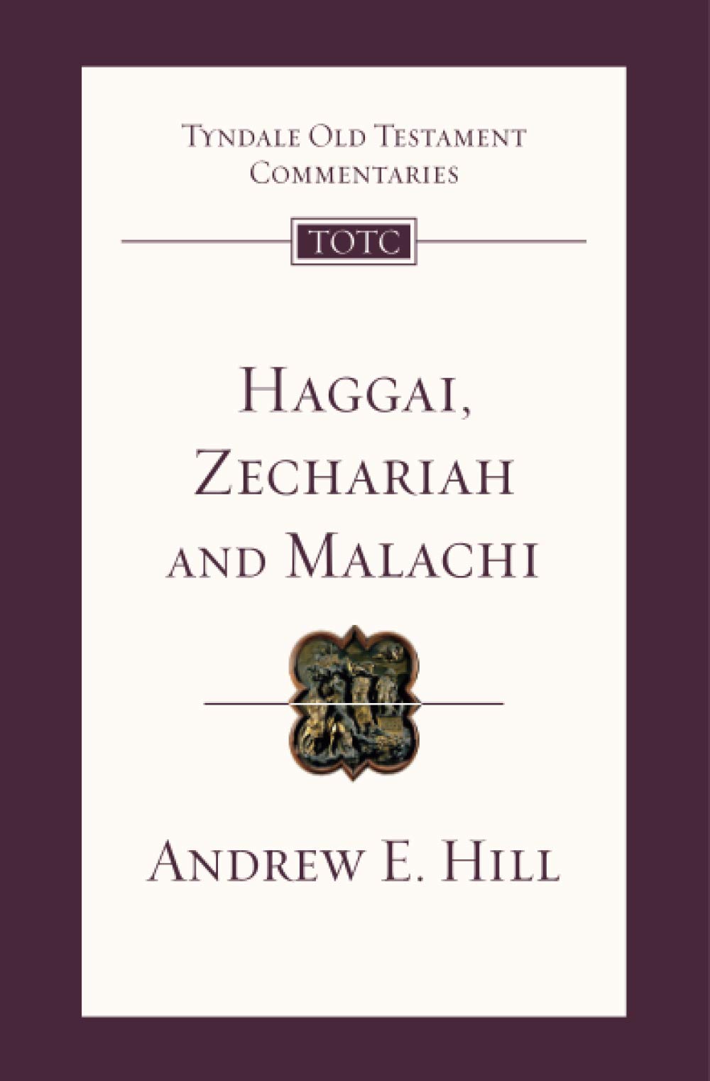 Haggai, Zechariah and Malachi (Tyndale Old Testament Commentary Series)