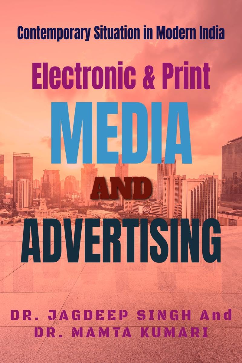 Electronic & Print Media And Advertising : Contemporary Situation in Modern India
