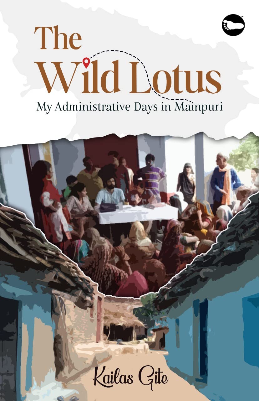 The Wild Lotus : My Administrative Days In Mainpuri