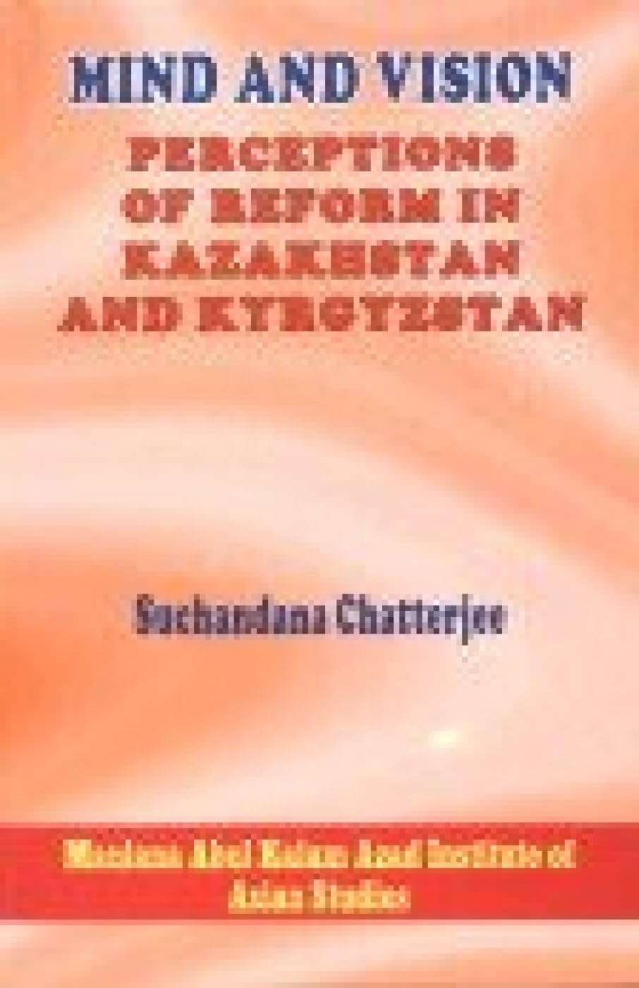 Mind and Vision: Perceptions of Reform in Kazakhstan and Kyrgystan