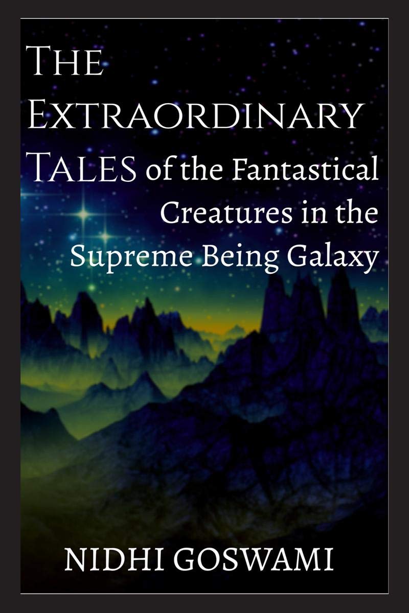 The Extraordinary Tales Of The Fantastical Creatures Of The Supreme Being Galaxy