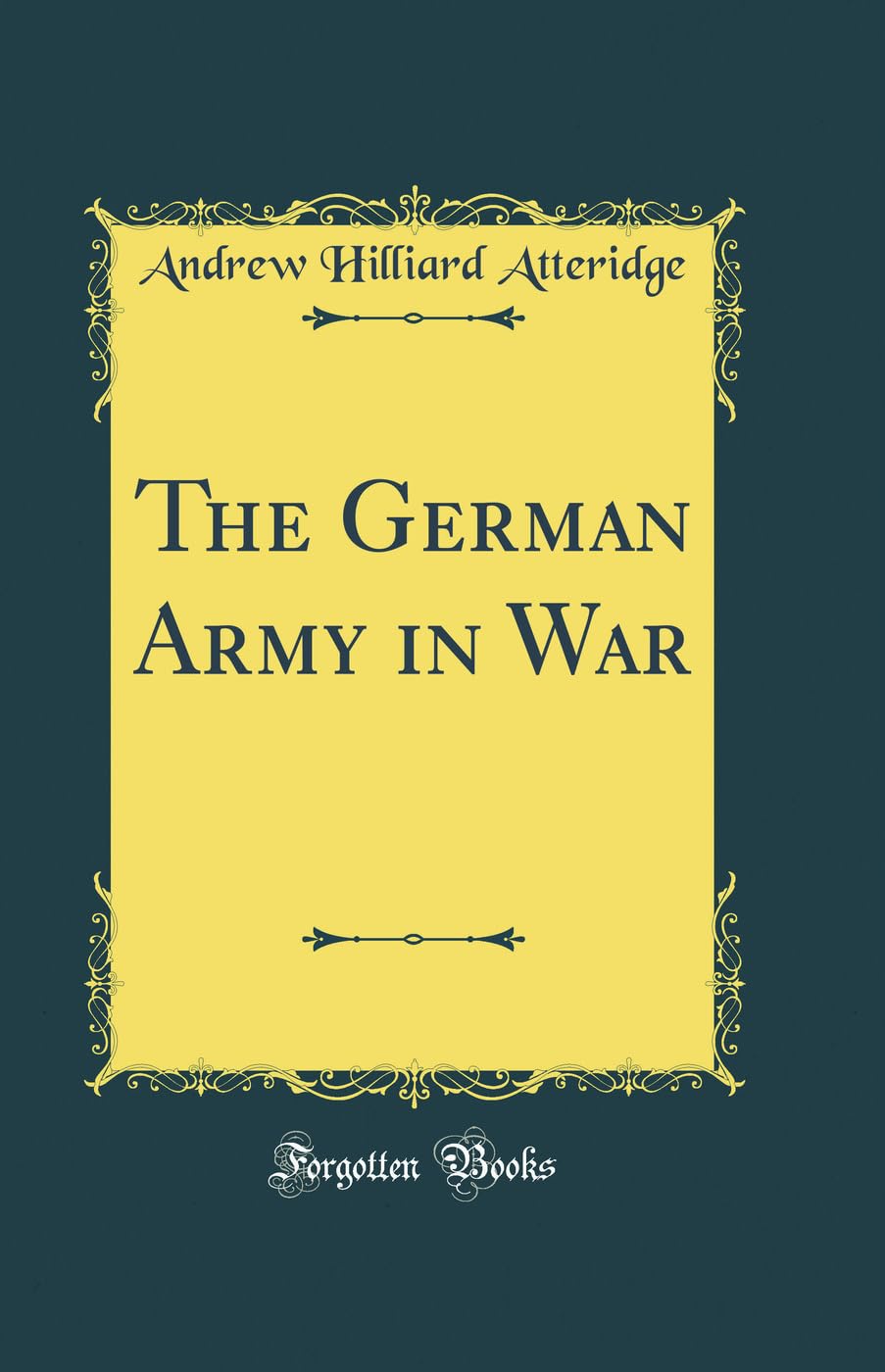The German Army in War (Classic Reprint)