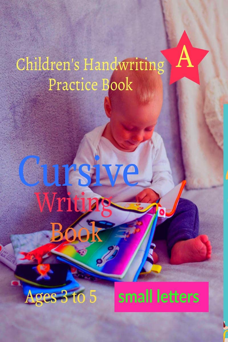 Childrens Handwriting Practice Book: Small Letters Cursive Writing Book A, Ages 3 to 5,