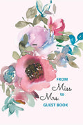 From Miss to Mrs: Bridal shower guest book for advice and well wishes with gift log and memory pages