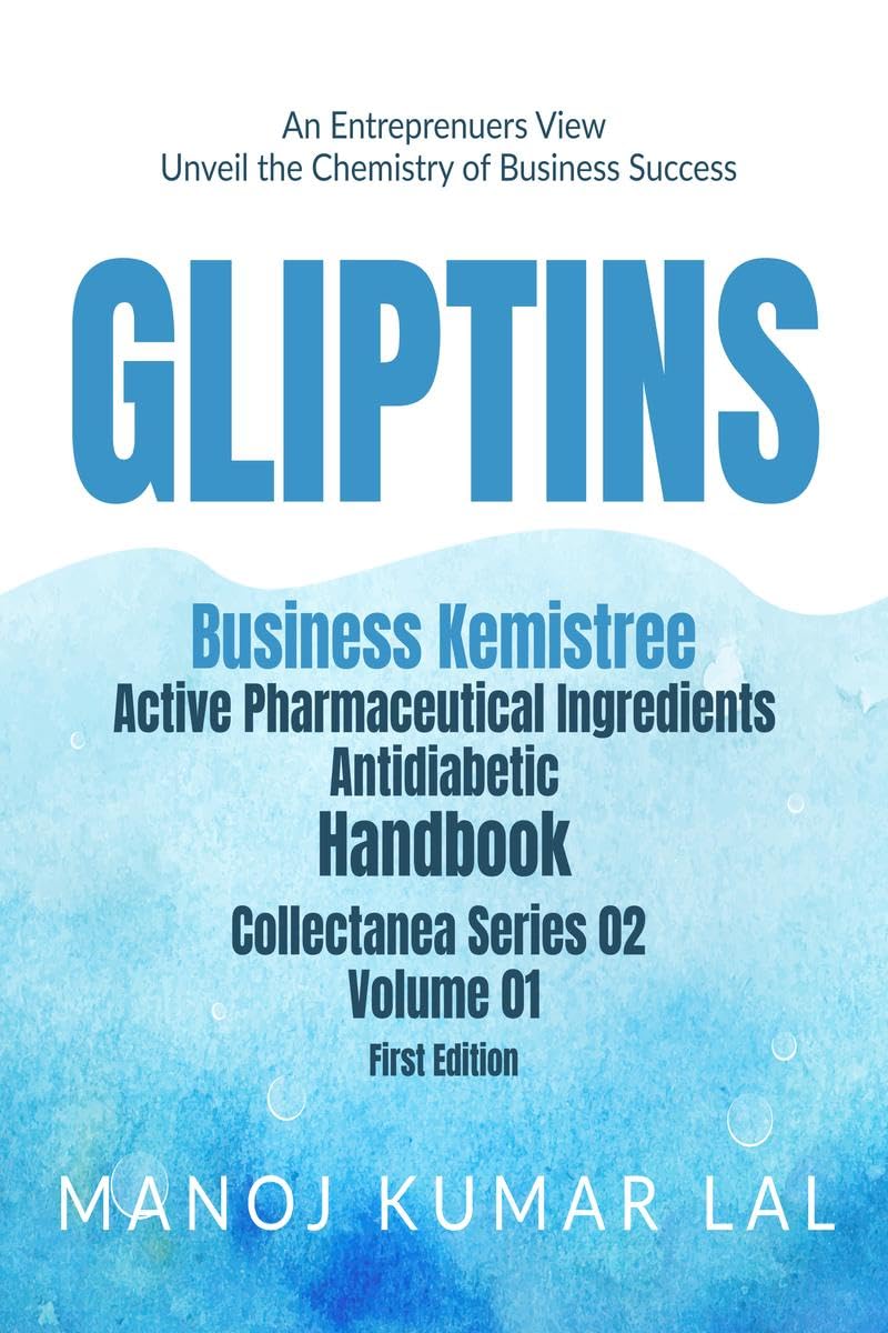 Gliptins: A Comprehensive Handbook of Business Kemistree Active Pharmaceutical Ingredients
