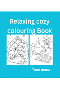Relaxing Cozy Colouring book: Colouring book for all ages