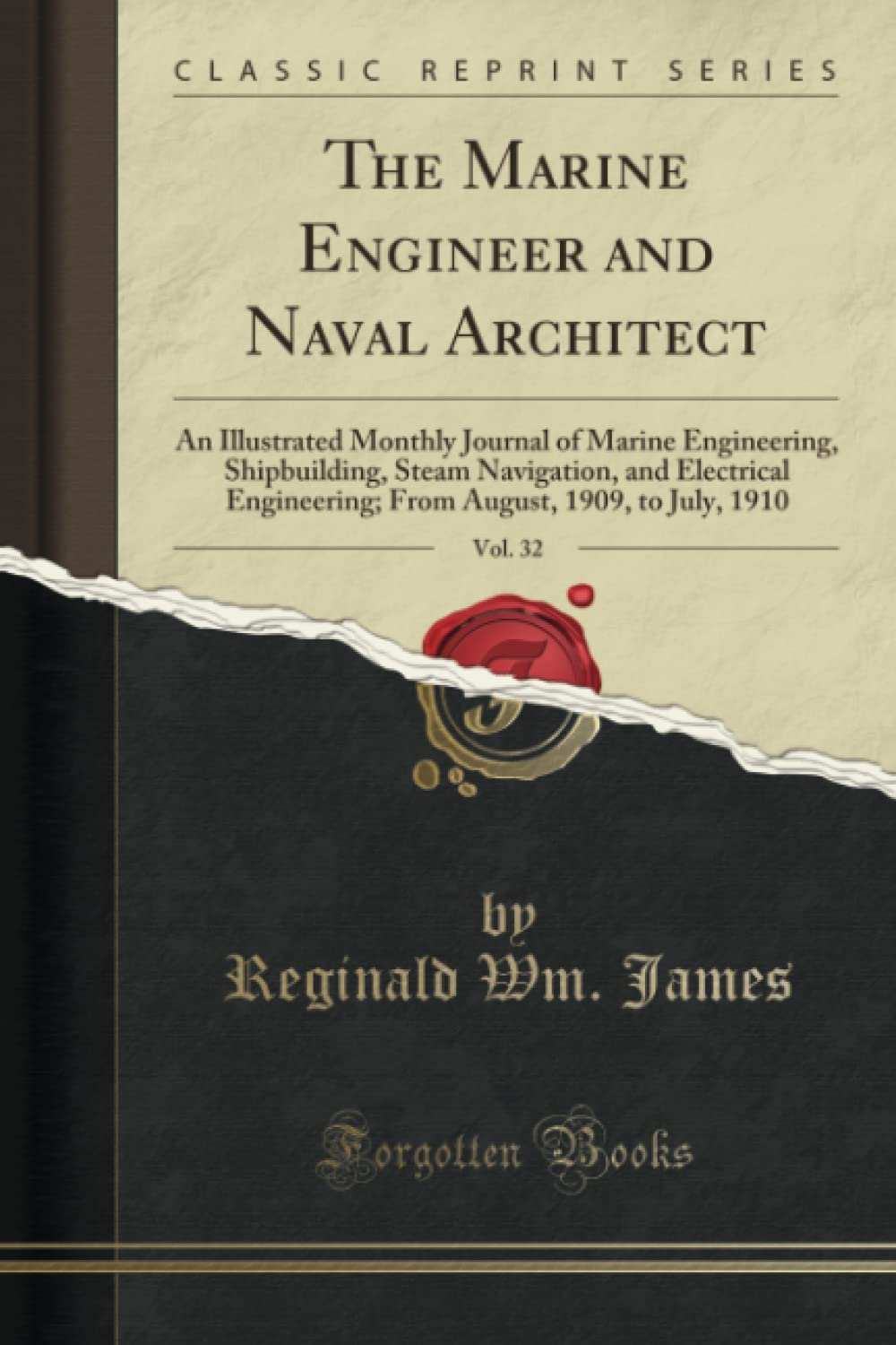 The Marine Engineer and Naval Architect, Vol. 32: An Illustrated Monthly Journal of Marine Engineering, Shipbuilding, Steam Navi