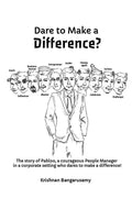Dare to Make a Difference? : The story of Pabloo, a courageous People Manager in a corporate setting who dares to make a differe