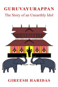 Guruvayurappan : The Story of an Unearthly Idol