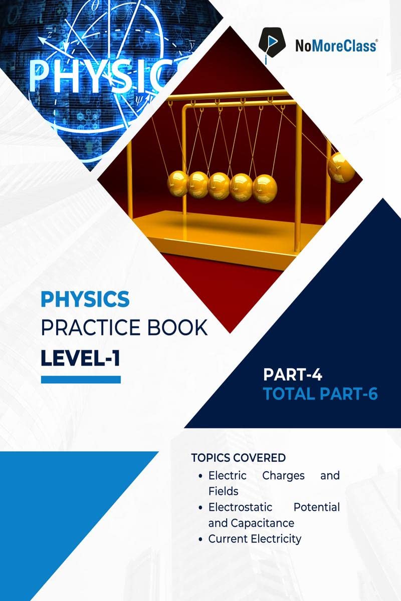 Physics Practice Book Level1 Part 4 of 6 : NoMoreClass Physics Practice Book