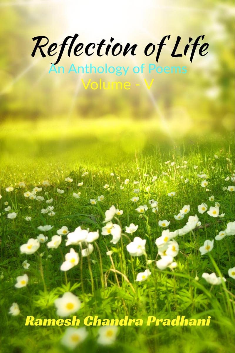 REFLECTION OF LIFE : An Anthology of Poems VolumeV