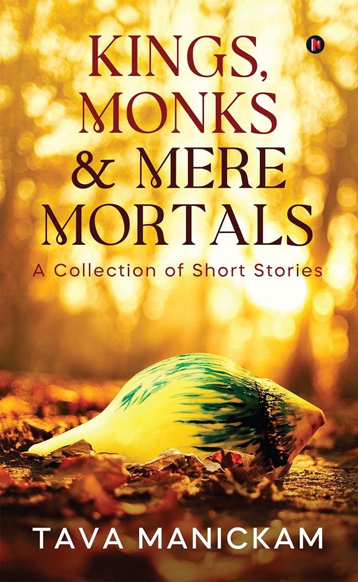 Kings, Monks & Mere Mortals : A Collection of Short Stories