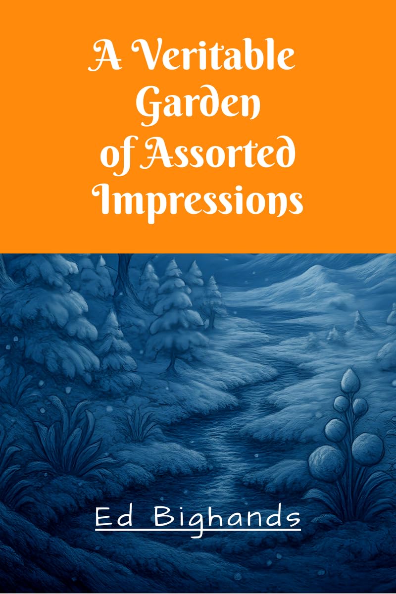 A Veritable Garden Of Assorted Impressions