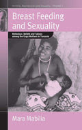 Breast Feeding and Sexuality: Behaviour, Beliefs and Taboos among the Gogo Mothers in Tanzania (Fertility, Reproduction and Sexu