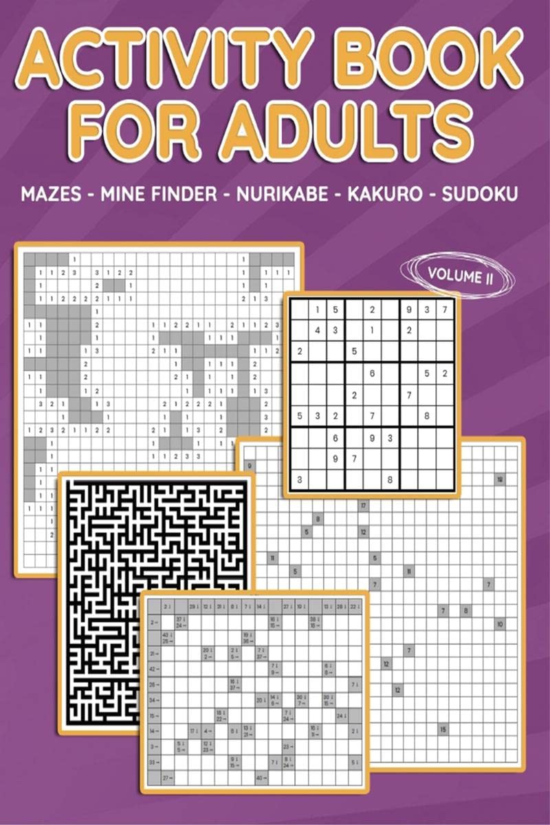 Activity Book For Adults (Vol 2) : Mazes, Mine Finder, Kakuro, Nurikabe, Sudoku, 180 Puzzles To Solve, Great For Adults And Seni