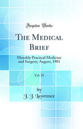 The Medical Brief, Vol. 29: Monthly Practical Medicine and Surgery; August, 1901 (Classic Reprint)