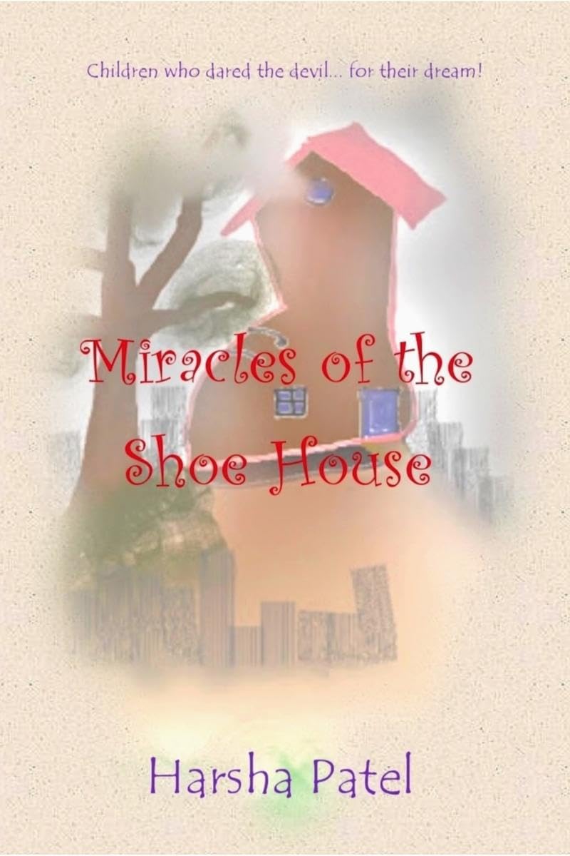 Miracles Of The Shoe House : Children Who Dared The Devil... For Their Dream