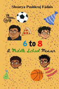 6 To 8: A Middle School Memoir