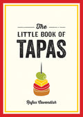 The Little Book of Tapas: A Pocket Guide to the Wonderful World of Tapas, Featuring Recipes, Trivia and More