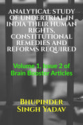 ANALYTICAL STUDY OF UNDERTRIAL IN INDIA THEIR HUMAN RIGHTS, CONSTITUTIONAL REMEDIES AND REFORMS REQUIRED : Volume 1, Issue 2 of 