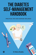 The Diabetes SelfManagement Handbook : Practical Tips for Everyday Wellness